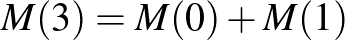 $M(3)=M(0)+M(1)$
