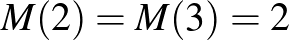 $M(2)=M(3)=2$