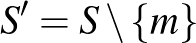$S'=S\setminus\{m\}$