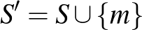 $S'=S\cup \{m\}$
