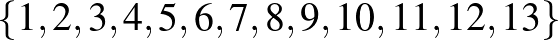 $\{1,2,3,4,5,6,7,8,9,10,11,12,13\}$