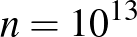 $n=10^{13}$