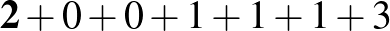 $\displaystyle \mathbf{2}+0+0+1+1+1+3$