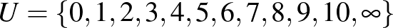 $U=\{0,1,2,3,4,5,6,7,8,9,10,\infty\}$
