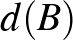 $d(B)$