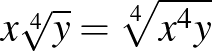 $x\sqrt[4]{y}=\sqrt[4]{x^4y}$